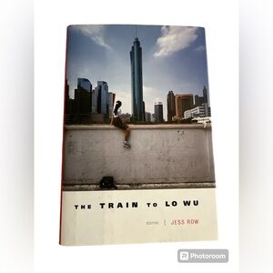 The Train to Lo Wu by Jess Row book 📕